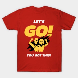 Let's Go You Got This T-Shirt